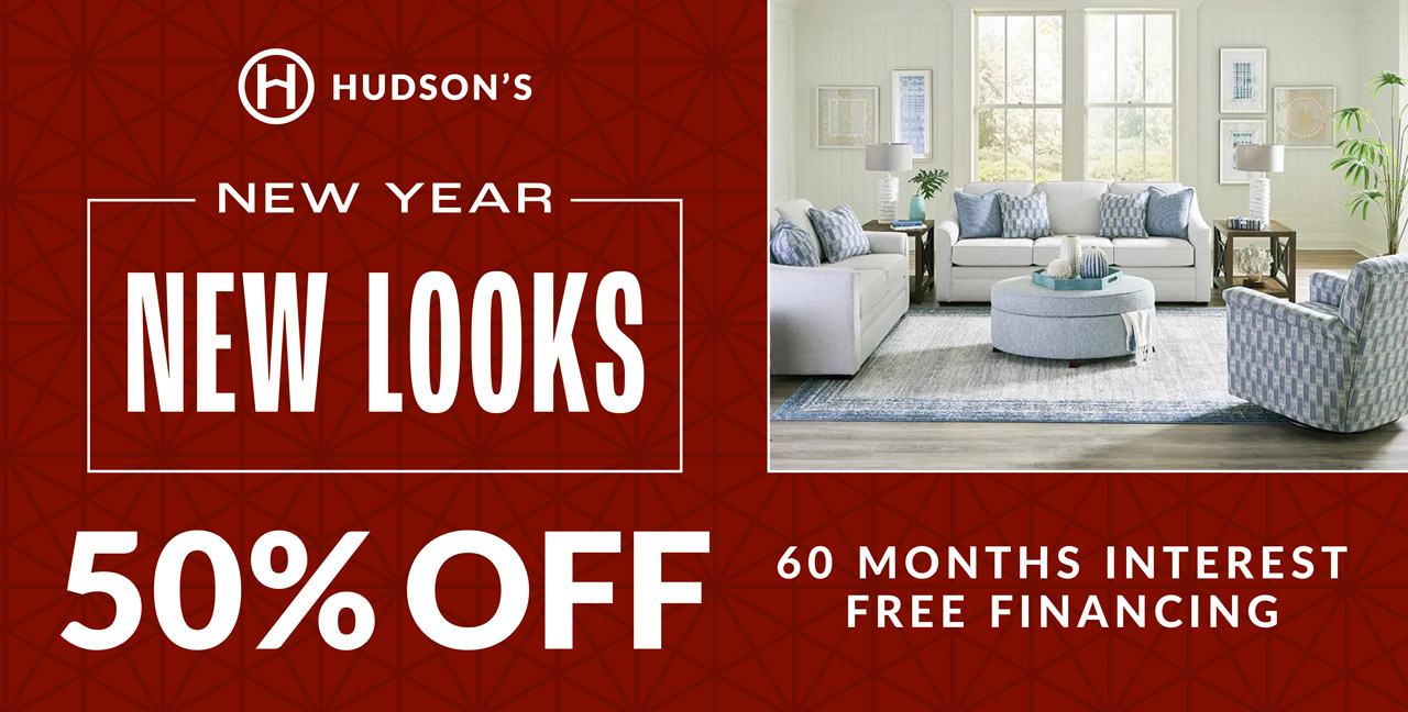 Hudsons new year new looks sale! up to 50% off and 60 months interest free financing. shop promotions